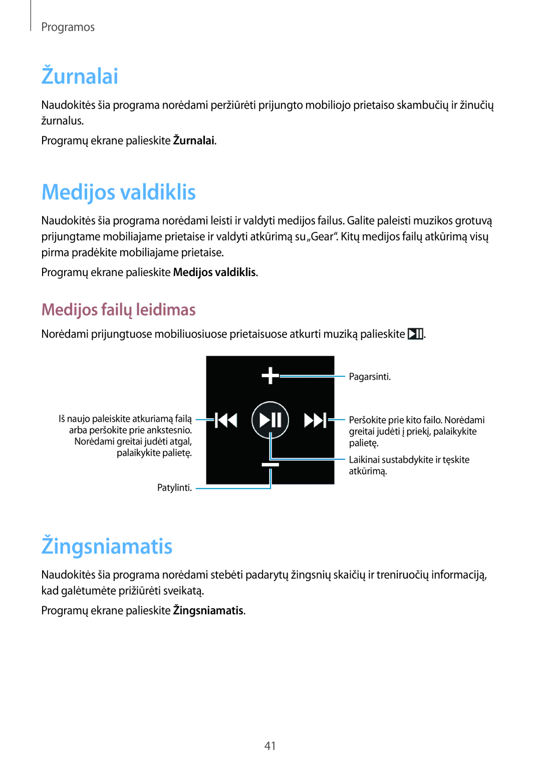 Samsung SM-V7000ZWASEB, SM-V7000WDASEB, SM-V7000ZOASEB Žurnalai, Medijos valdiklis, Žingsniamatis, Medijos failų leidimas 