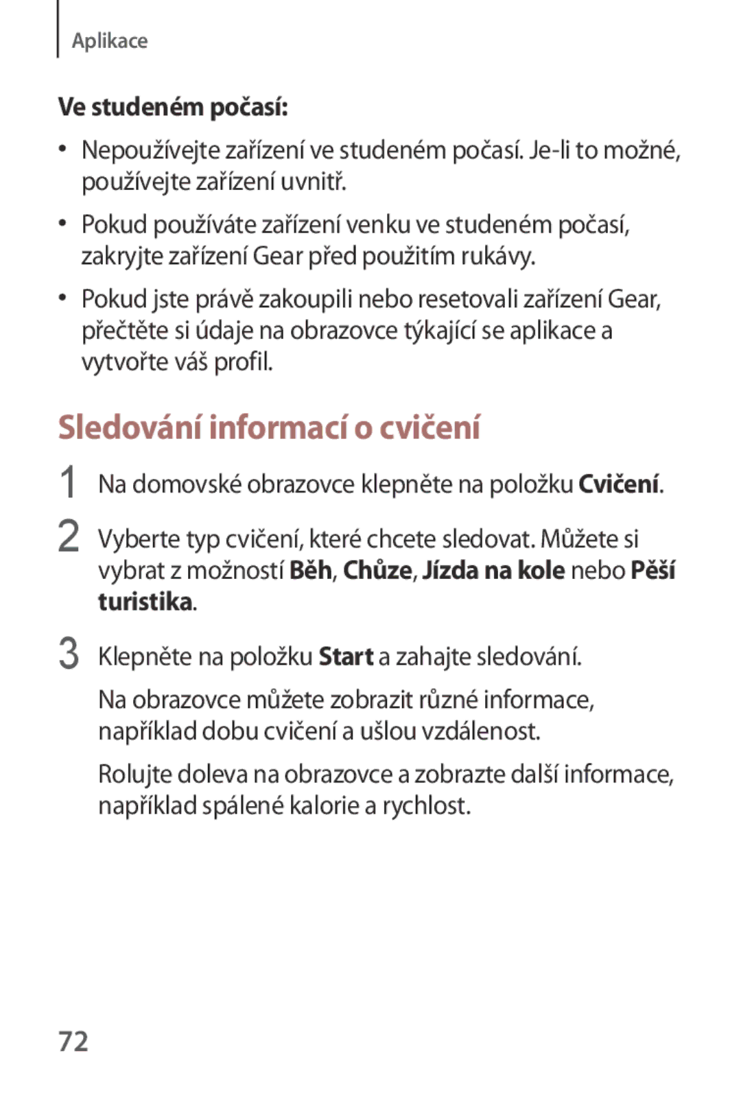 Samsung SM-V7000ZGAXEZ, SM-V7000ZKAXEO, SM-V7000ZKAEUR, SM-V7000ZKAATO Sledování informací o cvičení, Ve studeném počasí 