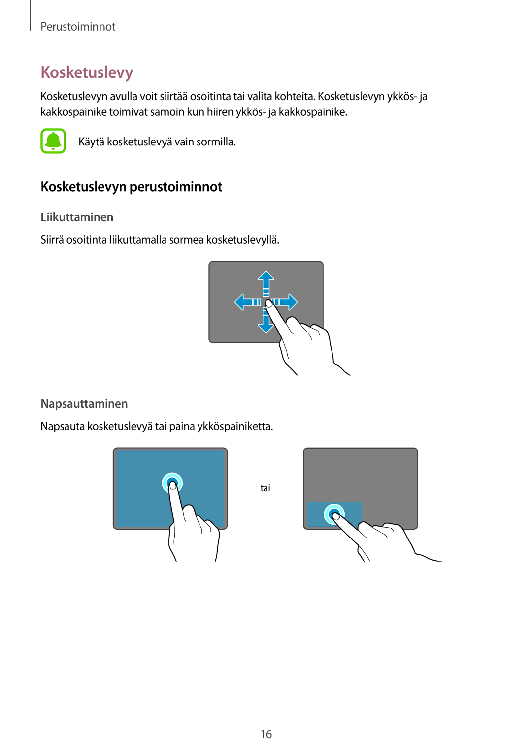 Samsung SM-W700NZKANEE, SM-W703NZKANEE, SM-W708NZKANEE manual Kosketuslevyn perustoiminnot 