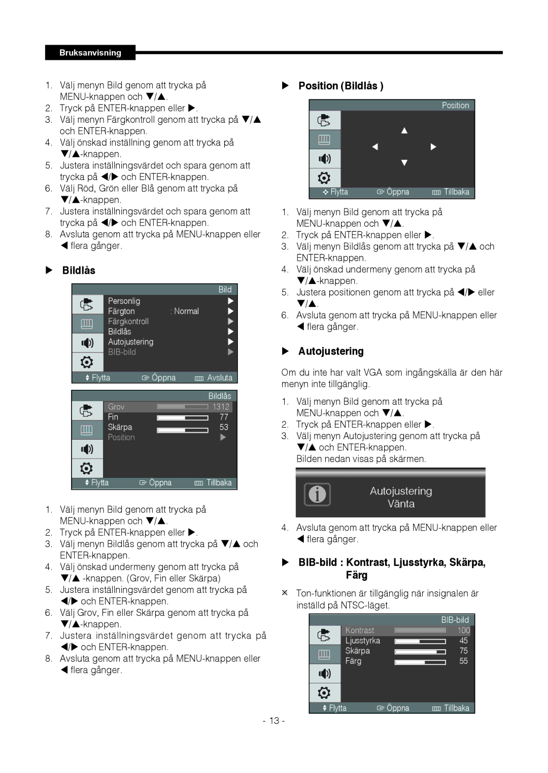 Samsung SMT-1921P, SMT-1721P  Bildlås,  Position Bildlås,  Autojustering,  BIB-bild Kontrast, Ljusstyrka, Skärpa, Färg 