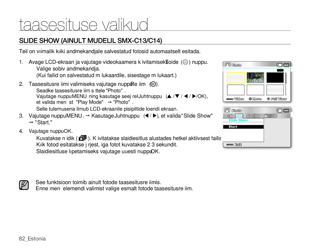 Samsung SMX-C10LP/XEB, SMX-C10RP/XEB, SMX-C10GP/XEB manual Slide Show Ainult Mudelil SMX-C13/C14, Š Start, Vajutage nuppu OK 