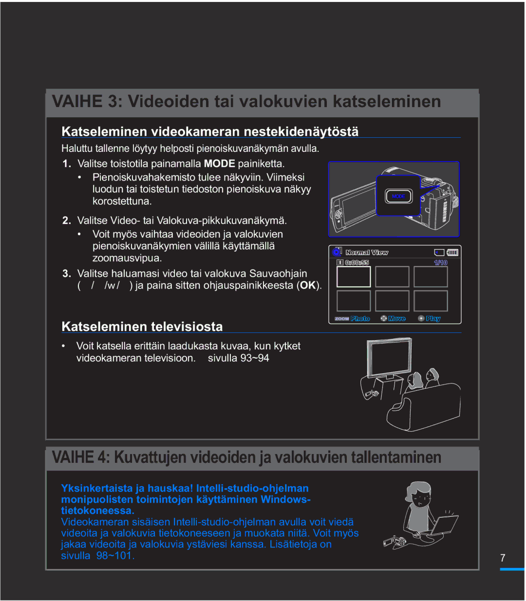 Samsung SMX-F40RP/EDC, SMX-F40SP/EDC, SMX-F400BP/EDC Katseleminen videokameran nestekidenäytöstä, Katseleminen televisiosta 