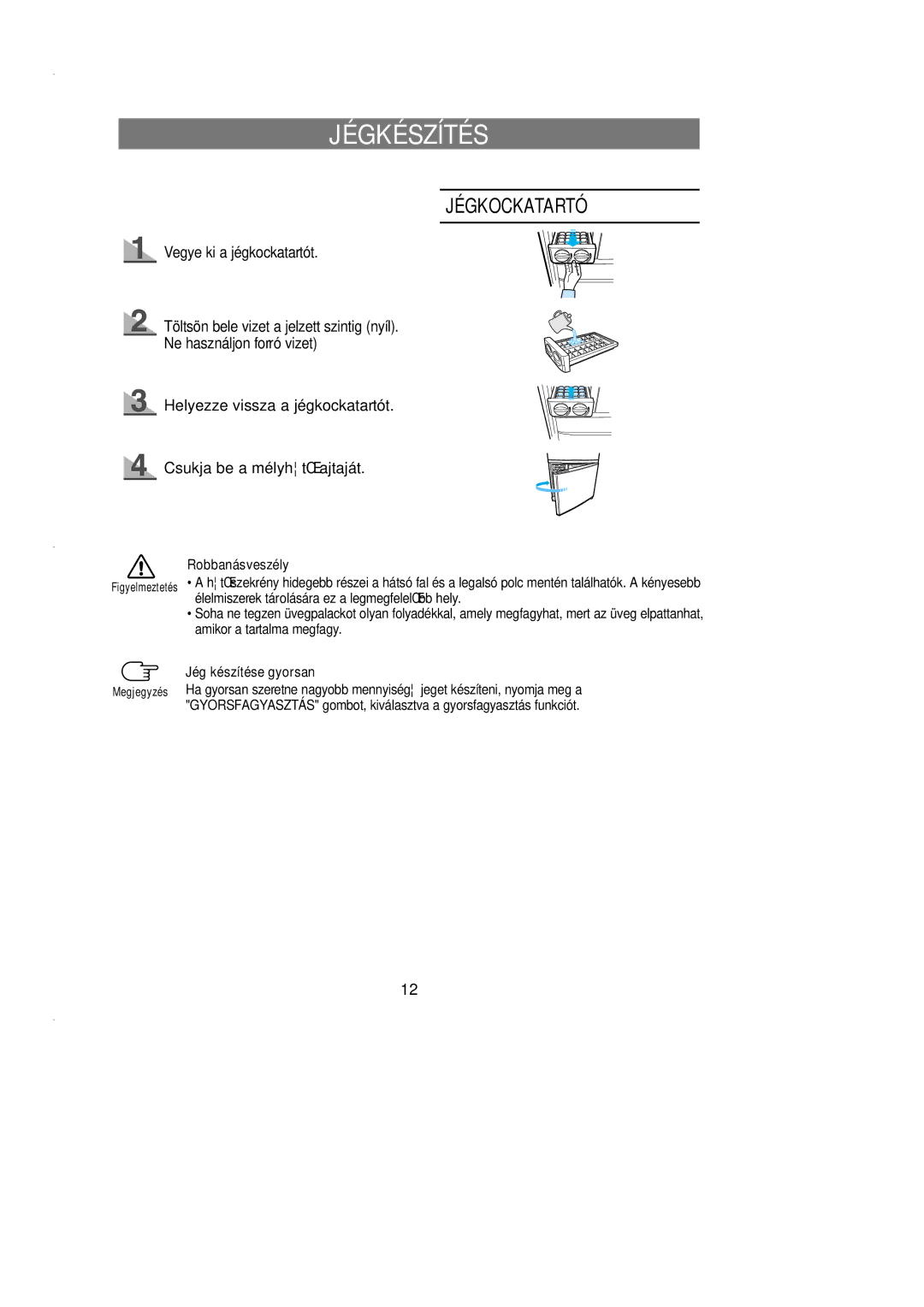 Samsung SN627EPNSQ/XEH manual Jégkészítés, Jégkockatartó, Robbanásveszély, Jég készítése gyorsan 