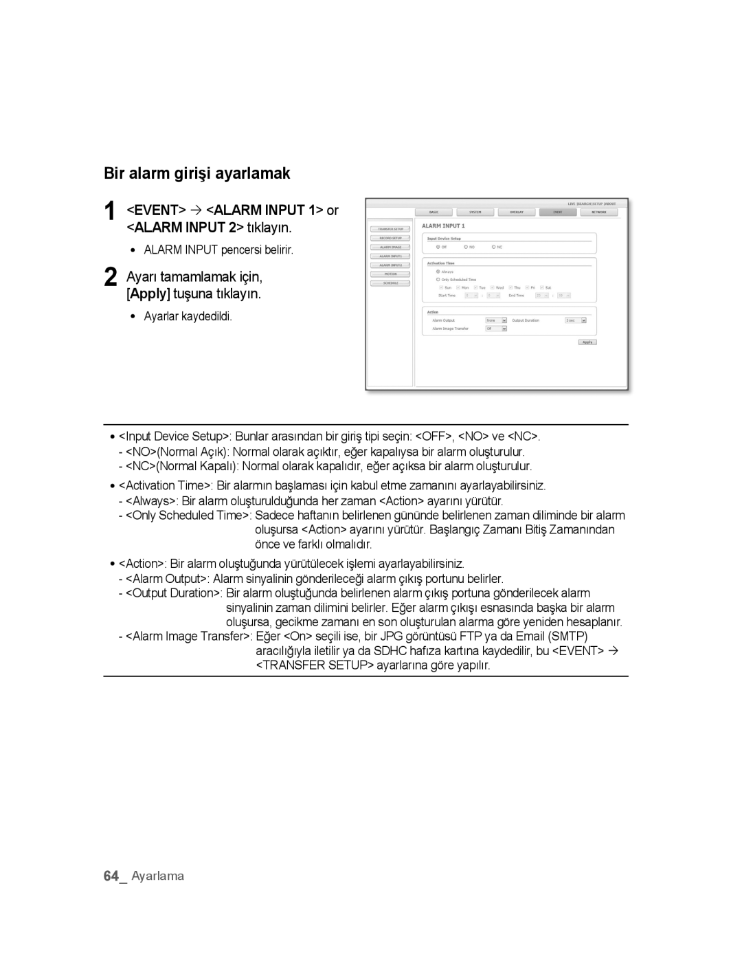 Samsung SNC-B2315P manual Bir alarm girişi ayarlamak, Event ´ Alarm Input 1 or Alarm Input 2 tıklayın 