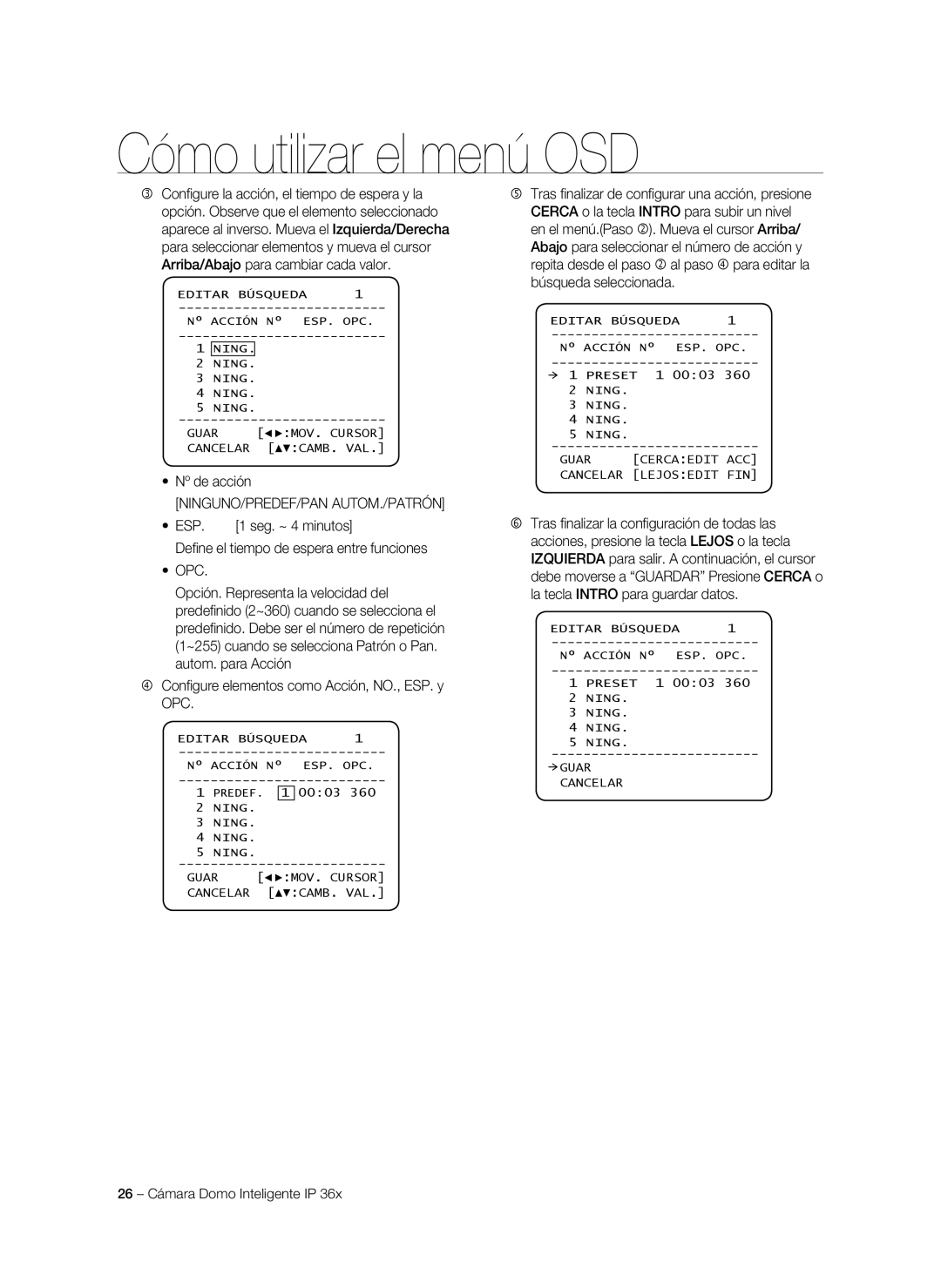 Samsung SNC-C7478P Nº de acción, Ninguno/Predef/Pan Autom./Patrón, Esp, Define el tiempo de espera entre funciones OPC 