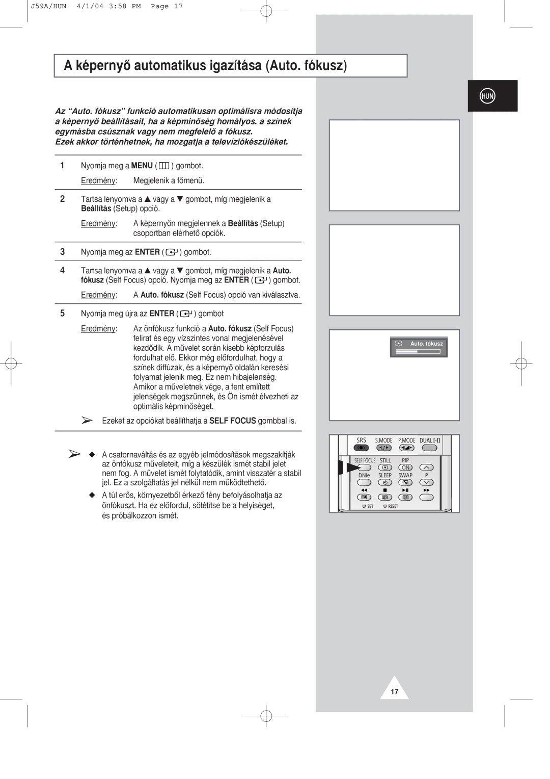 Samsung SP43Q1/47Q1 KŽpernyÎ automatikus igaz’t‡sa Auto. f-kusz, Ezeket az opci-kat be‡ll’thatja a Self Focus gombbal is 