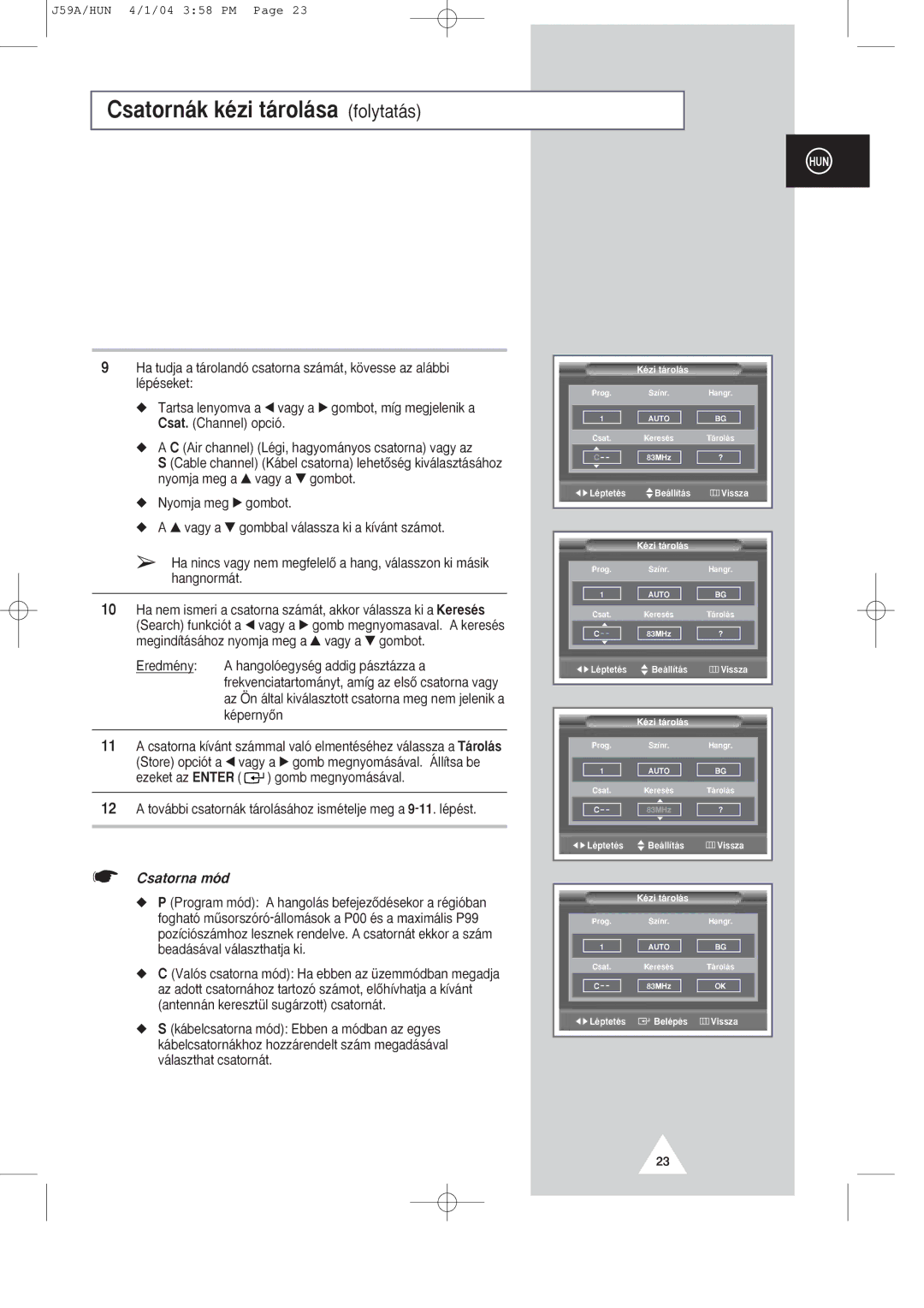 Samsung SP43Q1/47Q1 manual Csatorn‡k kŽzi t‡rol‡sa folytat‡s, Tov‡bbi csatorn‡k t‡rol‡s‡hoz ismŽtelje meg a 9-11. lŽpŽst 