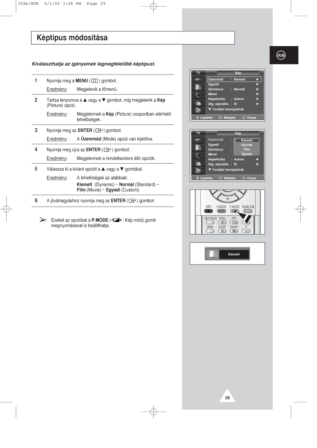 Samsung SP43Q1/47Q1, SP43T8/54T8 manual KŽpt’pus m-dos’t‡sa, Kiv‡laszthatja az igŽnyeinek legmegfelelÎbb kŽpt’pust 