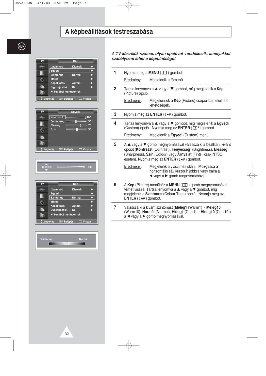 Samsung SP43T8/54T8, SP43Q1/47Q1 manual KŽpbe‡ll’t‡sok testreszab‡sa, EredmŽny Megjelenik a Egyedi Custom menŸ 