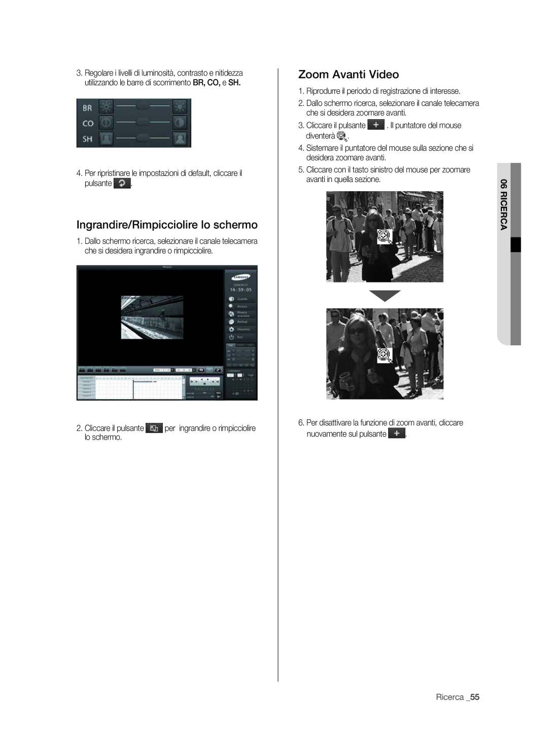 Samsung SPR-9816P manual Ingrandire/Rimpicciolire lo schermo, Zoom Avanti Video, Lo schermo, 06icercaR 