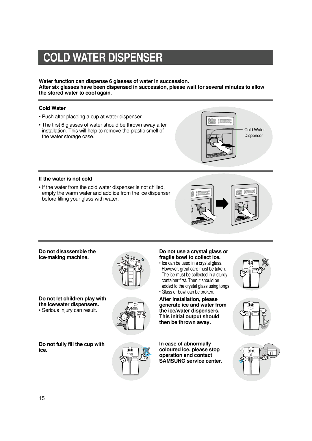 Samsung SR-S26, SR-S28BTA, SR-S25 Cold Water Dispenser, If the water is not cold, Do not disassemble the ice-making machine 