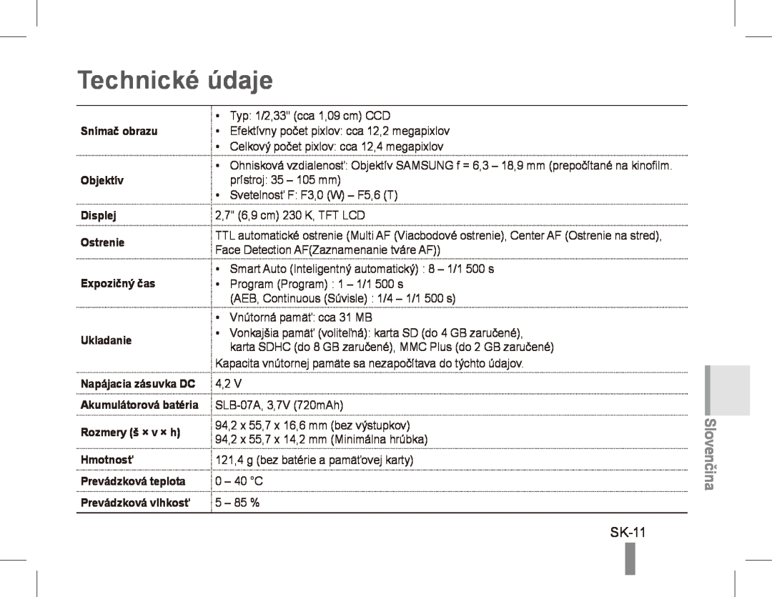 Samsung ST50 SK-11, Snímač obrazu Objektív Displej Ostrenie, Expozičný čas Ukladanie, Rozmery š × v × h, Technické údaje 