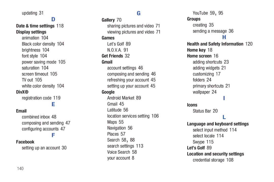 Samsung The Samsung Galaxy Tab Date & time settings Display settings, DivX, Facebook, Games, Get Friends Gmail, Google 