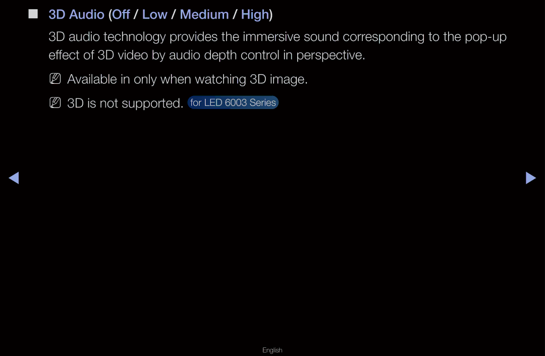 Samsung UA46D6400UMXXS, UA40D6600WMSHD, UA40D6600WNXHC, UA40D6600WNXUM, UA32D6000SNXZN 3D Audio Off / Low / Medium / High 