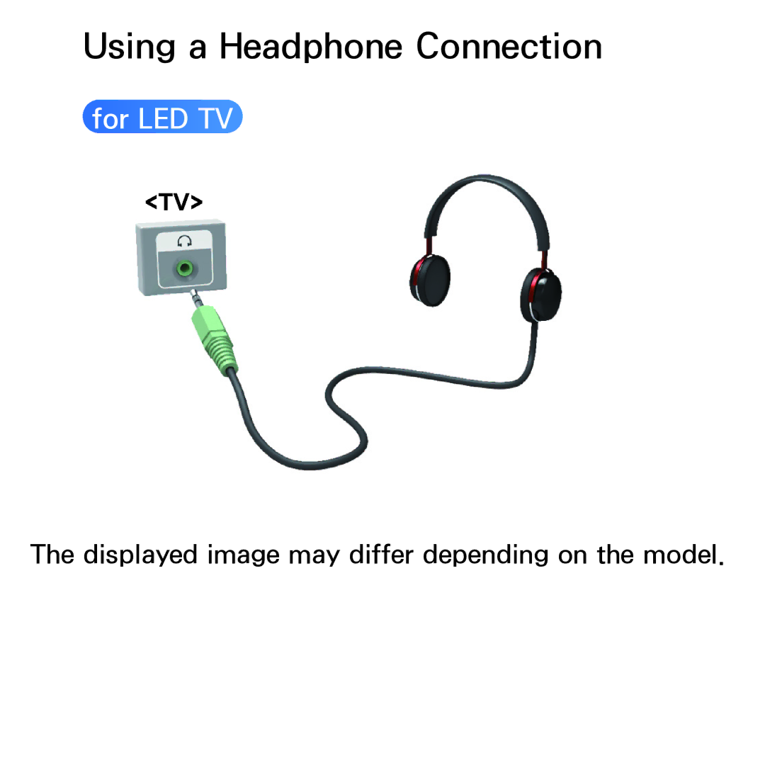 Samsung UA46ES5600MXSQ, UA46ES6900MXSQ, UA55ES6800MXXY, UA40ES5500MXXY, UA55ES6600MXXY manual Using a Headphone Connection 