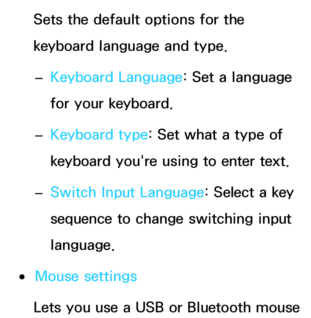 Samsung UA46EH5300MXSQ, UA46ES6900MXSQ, UA55ES6800MXXY, UA40ES5500MXXY, UA55ES6600MXXY Lets you use a USB or Bluetooth mouse 