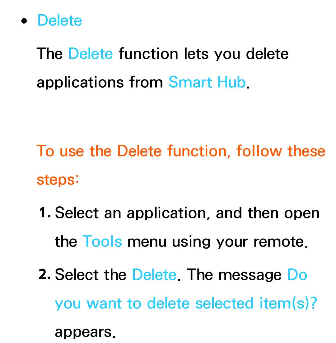 Samsung UA40ES5600MXSQ, UA46ES6900MXSQ, UA55ES6800MXXY, UA40ES5500MXXY To use the Delete function, follow these steps 