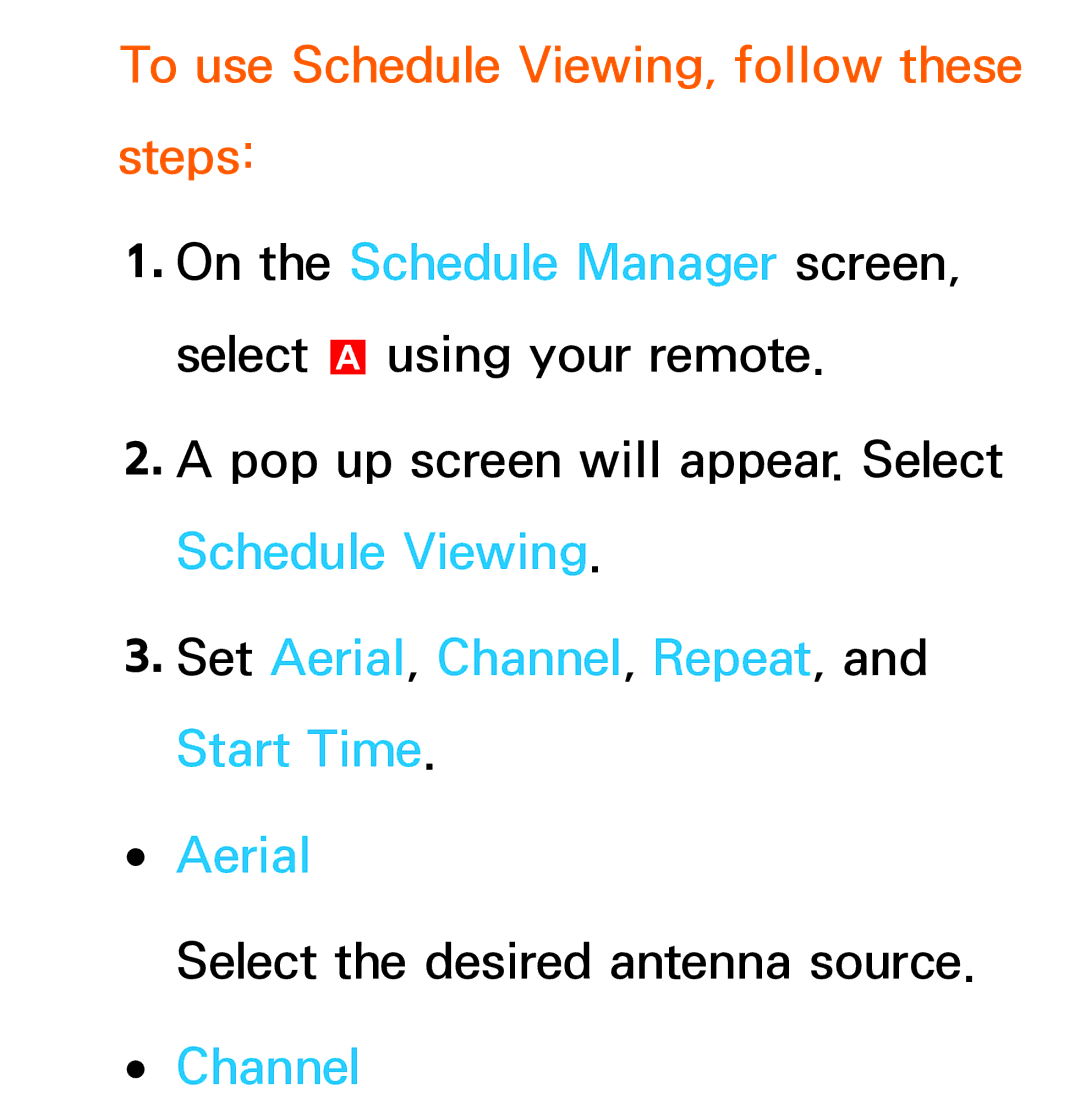 Samsung UA40ES5500MXXY manual To use Schedule Viewing, follow these steps, Set Aerial, Channel, Repeat, and Start Time 