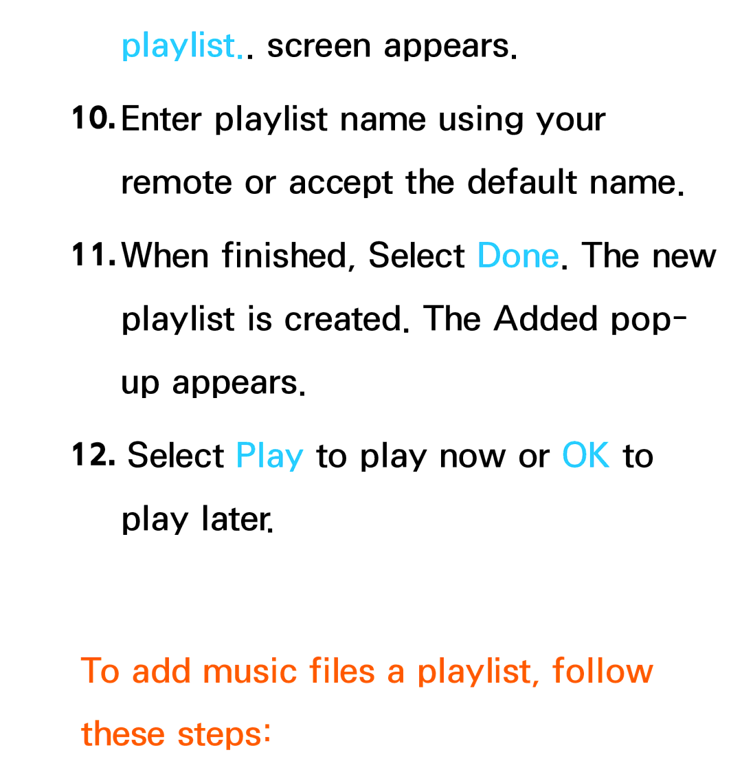 Samsung UA40EH5300MXSQ, UA46ES6900MXSQ, UA55ES6800MXXY, UA40ES5500MXXY To add music files a playlist, follow these steps 