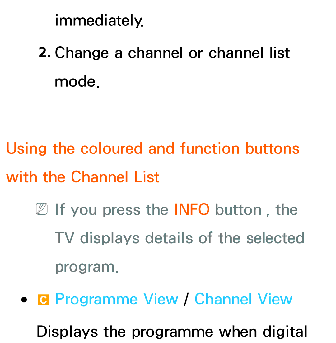 Samsung UA50ES6900MXSQ, UA46ES6900MXSQ, UA55ES6800MXXY, UA40ES5500MXXY Immediately Change a channel or channel list mode 