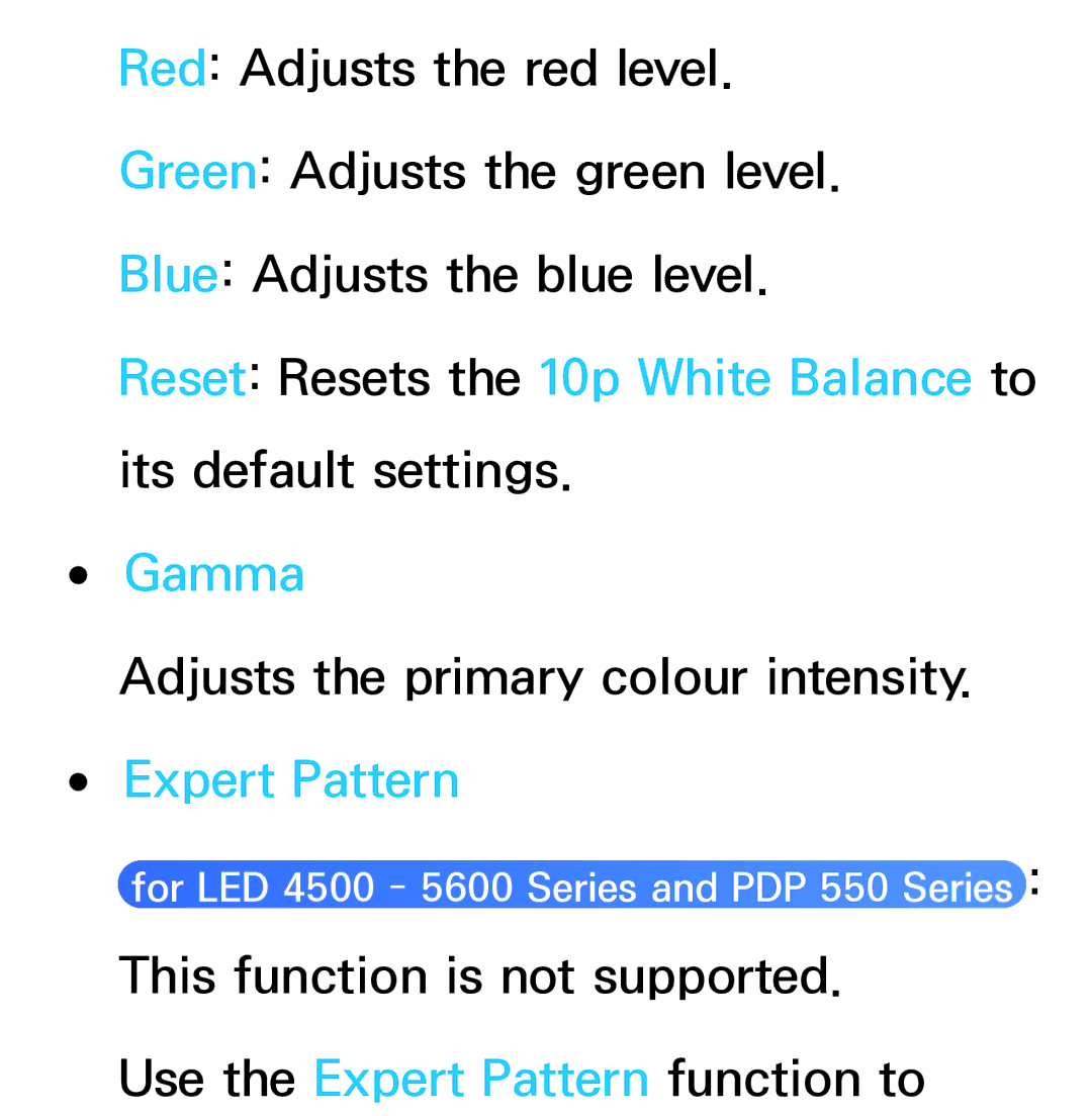 Samsung UA46ES6200MXSQ, UA46ES6900MXSQ, UA55ES6800MXXY, UA40ES5500MXXY Adjusts the primary colour intensity. Expert Pattern 