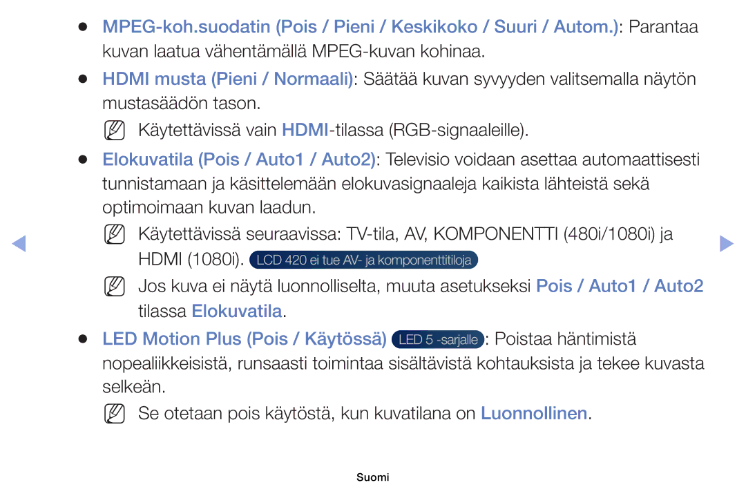 Samsung UE32EH5005KXXE Kuvan laatua vähentämällä MPEG-kuvan kohinaa, Tilassa Elokuvatila LED Motion Plus Pois / Käytössä 