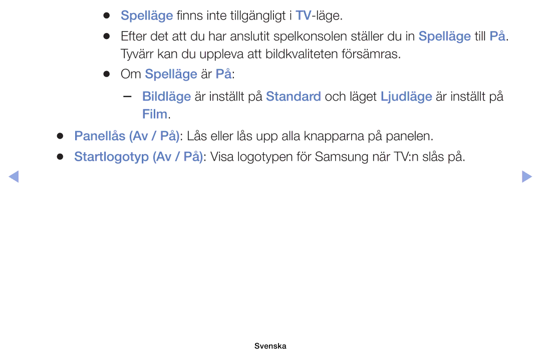 Samsung UE26EH4005WXXE Spelläge finns inte tillgängligt i TV-läge, Tyvärr kan du uppleva att bildkvaliteten försämras 