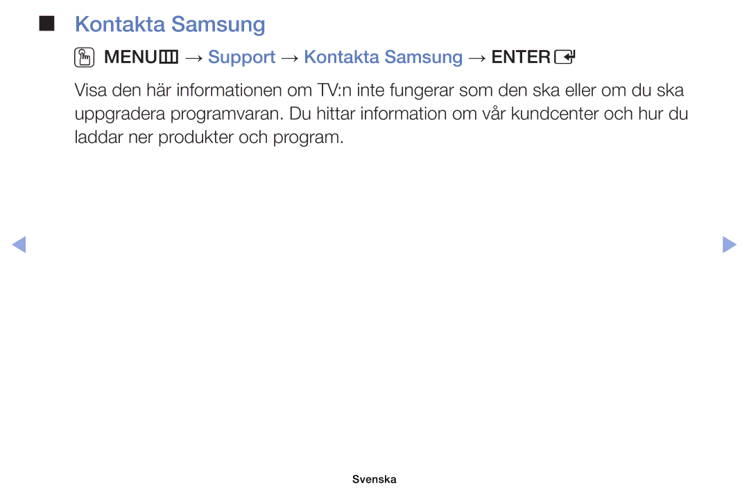 Samsung UE32EH4005WXXE, UE19ES4005WXXE, UE22ES5005WXXE, UE40EH5005KXXE OOMENUm → Support → Kontakta Samsung → Entere 