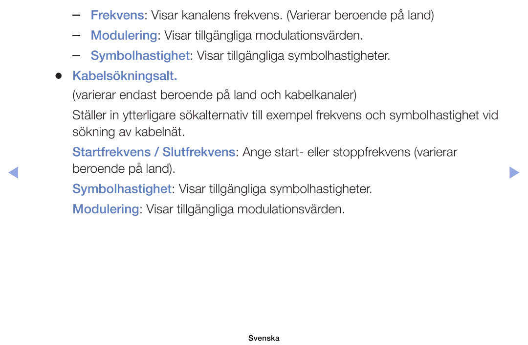 Samsung UE60EH6005KXXE, UE19ES4005WXXE, UE22ES5005WXXE Kabelsökningsalt, Varierar endast beroende på land och kabelkanaler 