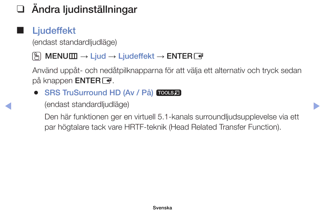 Samsung UE19ES4005WXXE manual Ändra ljudinställningar, Endast standardljudläge, OOMENUm → Ljud → Ljudeffekt → Entere 