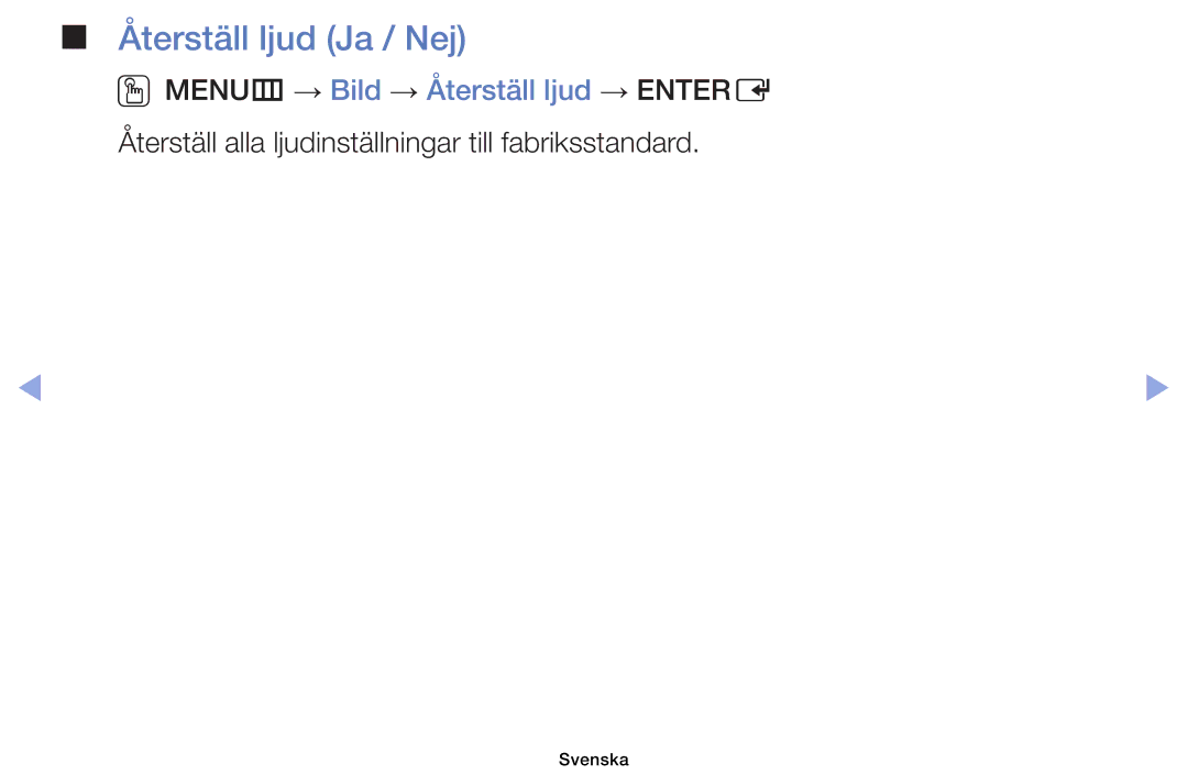 Samsung UE22ES5005WXXE, UE19ES4005WXXE, UE40EH5005KXXE Återställ ljud Ja / Nej, OOMENUm → Bild → Återställ ljud → Entere 