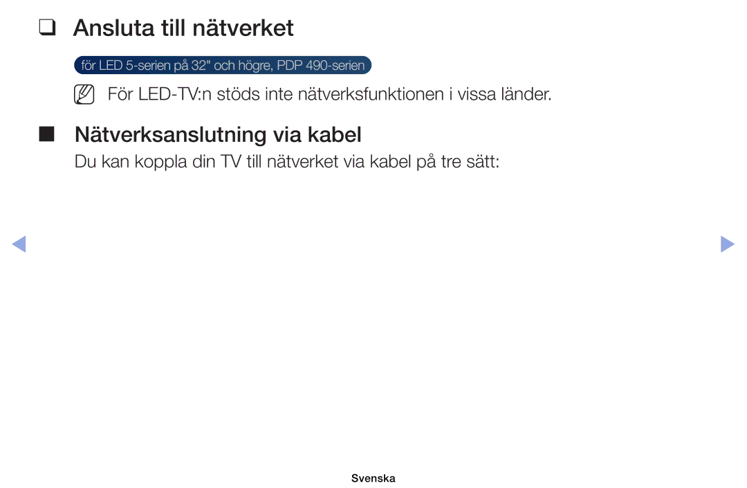 Samsung UE26EH4005WXXE, UE19ES4005WXXE Ansluta till nätverket, NN För LED-TVn stöds inte nätverksfunktionen i vissa länder 