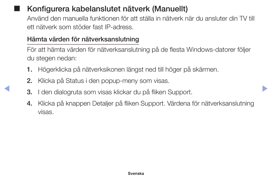 Samsung UE26EH4005WXXE, UE19ES4005WXXE, UE22ES5005WXXE, UE40EH5005KXXE manual Konfigurera kabelanslutet nätverk Manuellt 