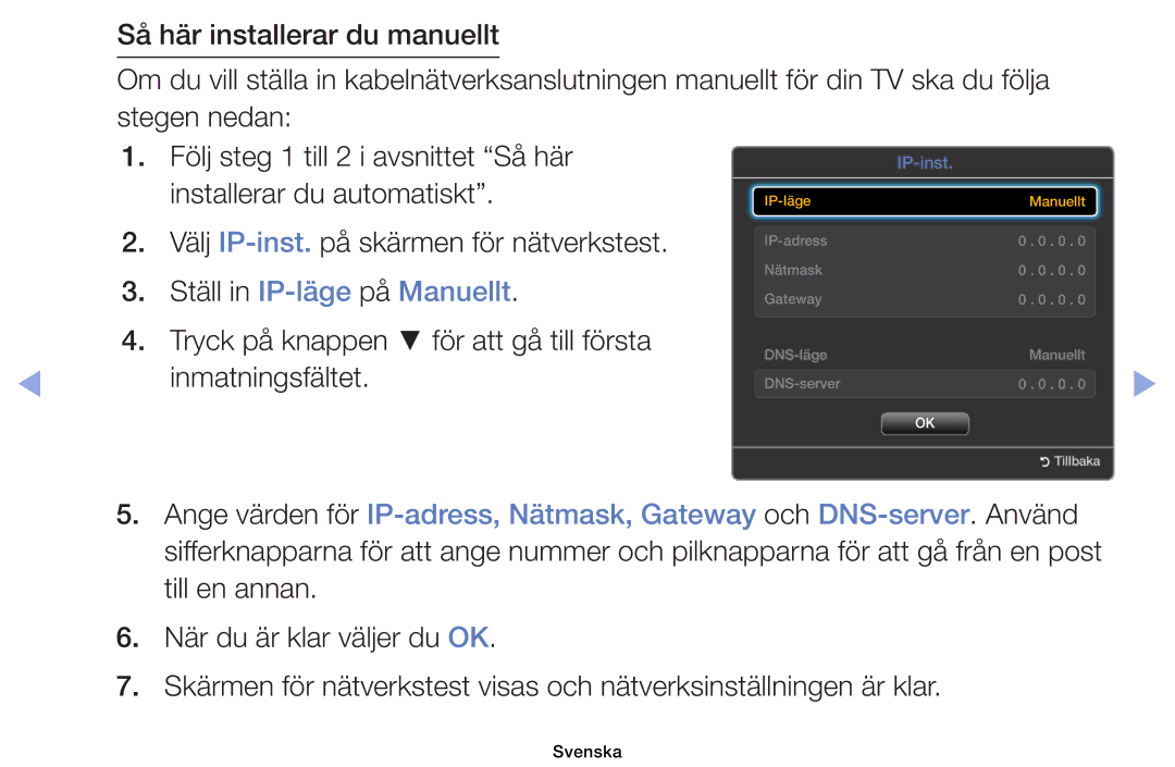 Samsung UE32EH4005WXXE, UE19ES4005WXXE manual Välj IP-inst.på skärmen för nätverkstest, Ställ in IP-läge på Manuellt 