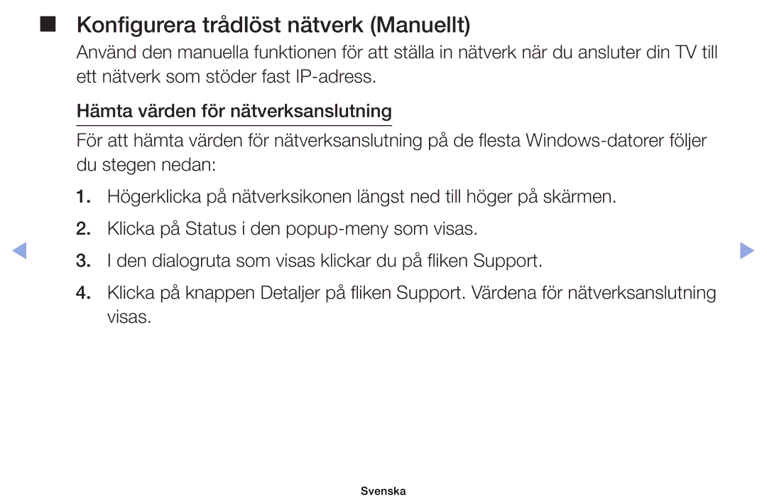 Samsung UE40EH5005KXXE, UE19ES4005WXXE, UE22ES5005WXXE, UE26EH4005WXXE, UE32EH4005WXXE Konfigurera trådlöst nätverk Manuellt 