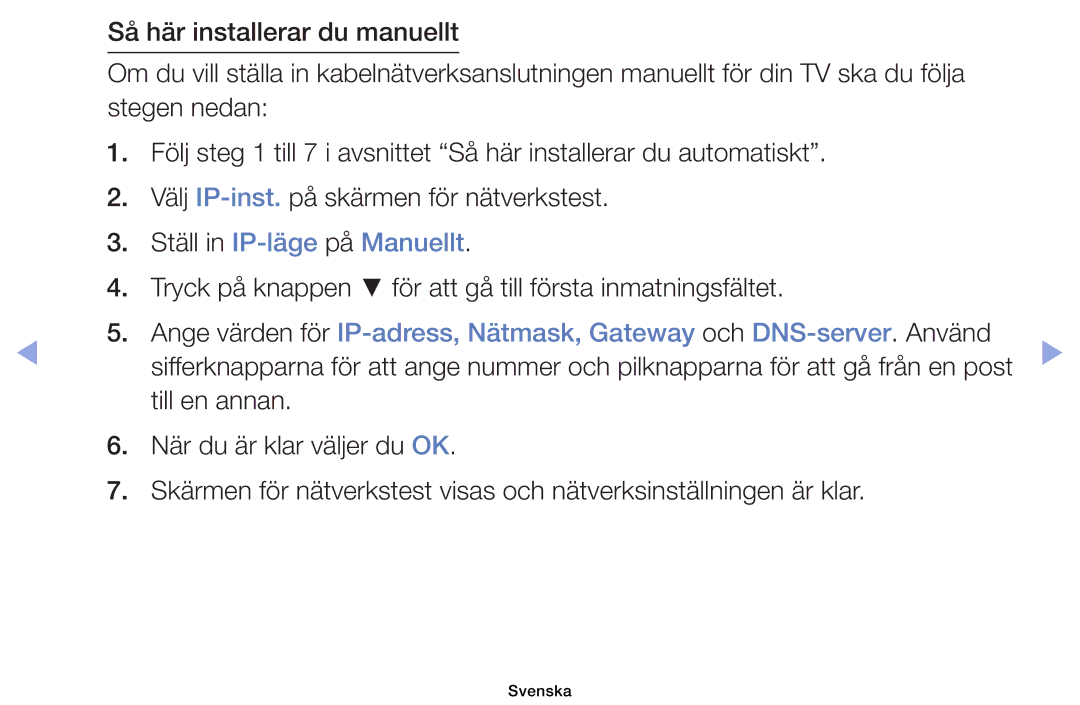 Samsung UE26EH4005WXXE, UE19ES4005WXXE, UE22ES5005WXXE, UE40EH5005KXXE, UE32EH4005WXXE manual Ställ in IP-läge på Manuellt 