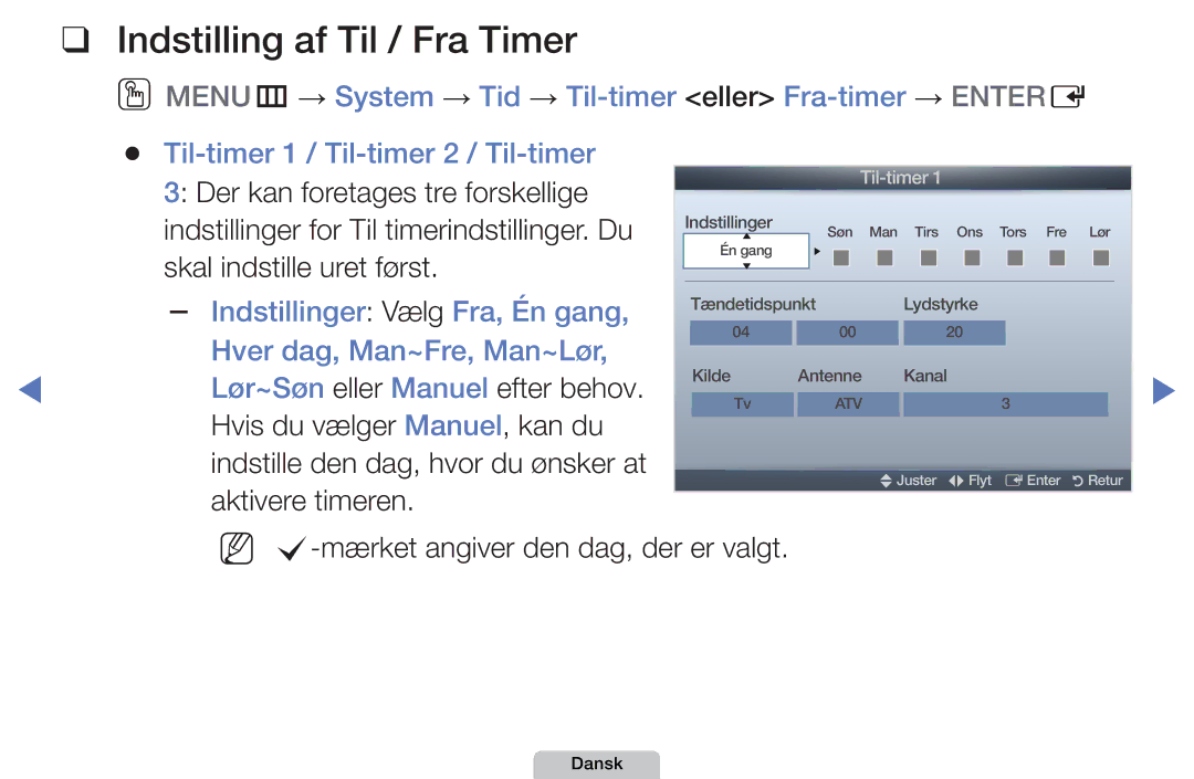 Samsung UE19D4005NWXXE, UE22D5000NHXXC, UE27D5000NHXXC, UE40D5707RKXXE, UE46D5707RKXXE manual Indstilling af Til / Fra Timer 