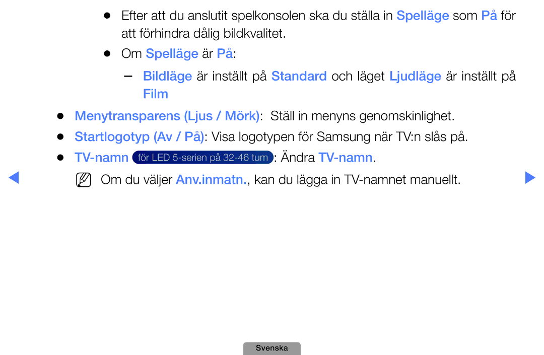 Samsung UE40D5005PWXXE, UE22D5000NHXXC manual Att förhindra dålig bildkvalitet, Om Spelläge är På, Film, Ändra TV-namn 