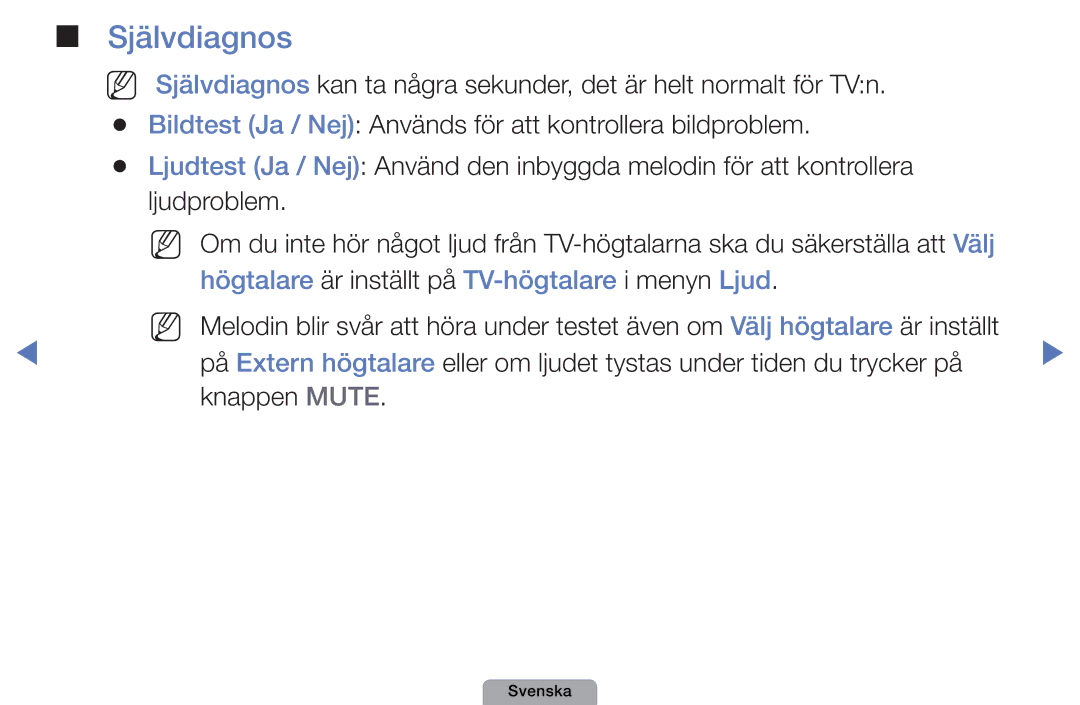 Samsung UE46D5707RKXXE, UE22D5000NHXXC, UE27D5000NHXXC Självdiagnos, Högtalare är inställt på TV-högtalare i menyn Ljud 