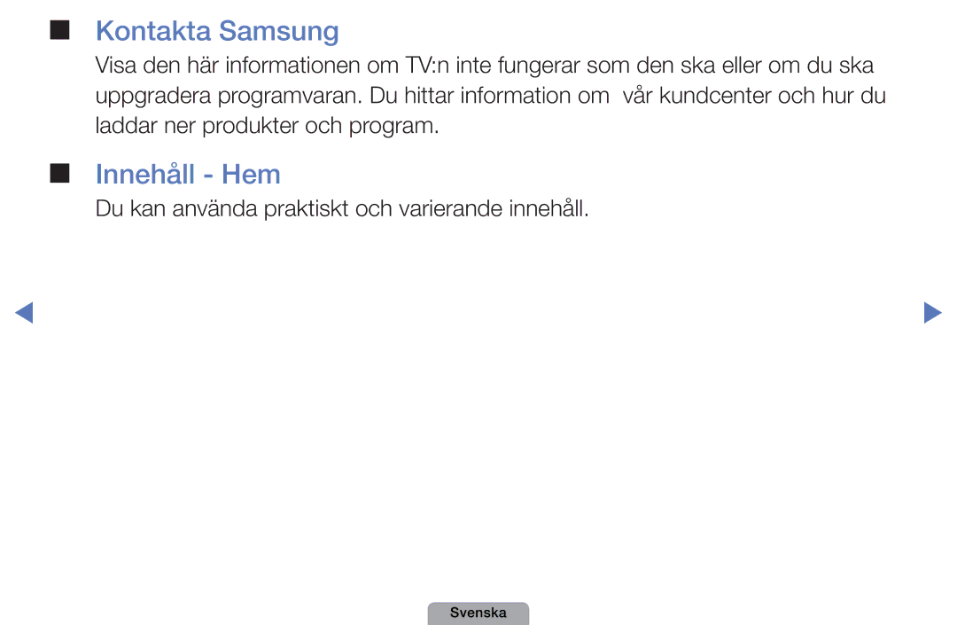 Samsung UE46D5005PWXXE, UE22D5000NHXXC Kontakta Samsung, Innehåll Hem, Du kan använda praktiskt och varierande innehåll 