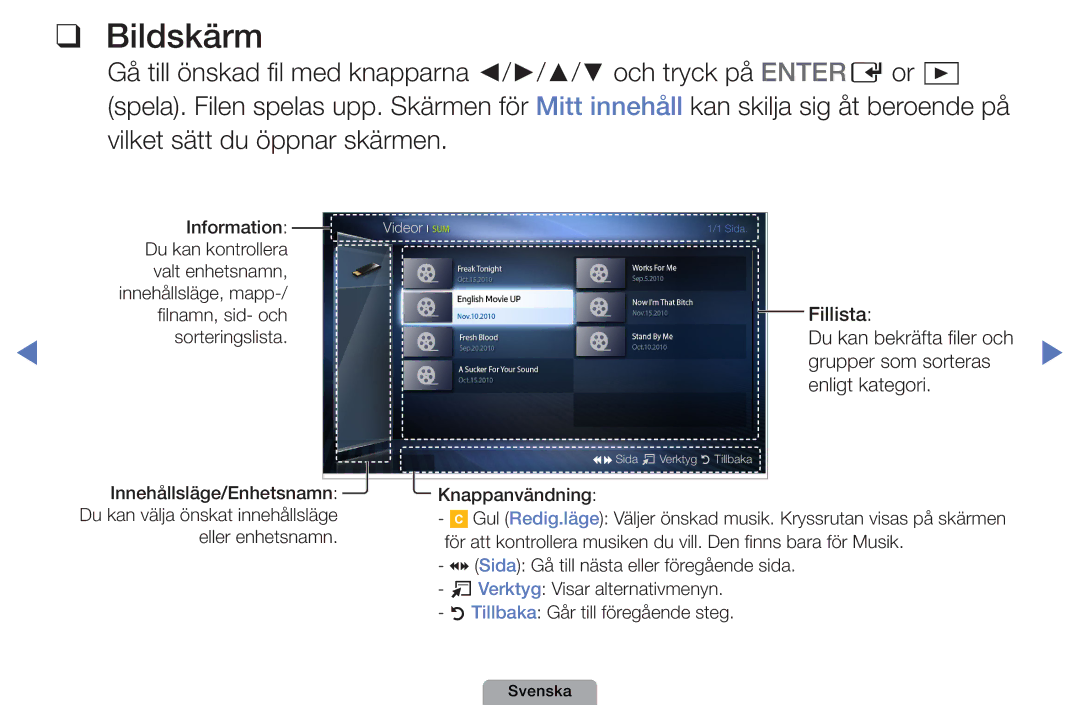 Samsung UE40D5707RKXXE, UE22D5000NHXXC, UE27D5000NHXXC, UE46D5707RKXXE Bildskärm, Innehållsläge/Enhetsnamn Knappanvändning 