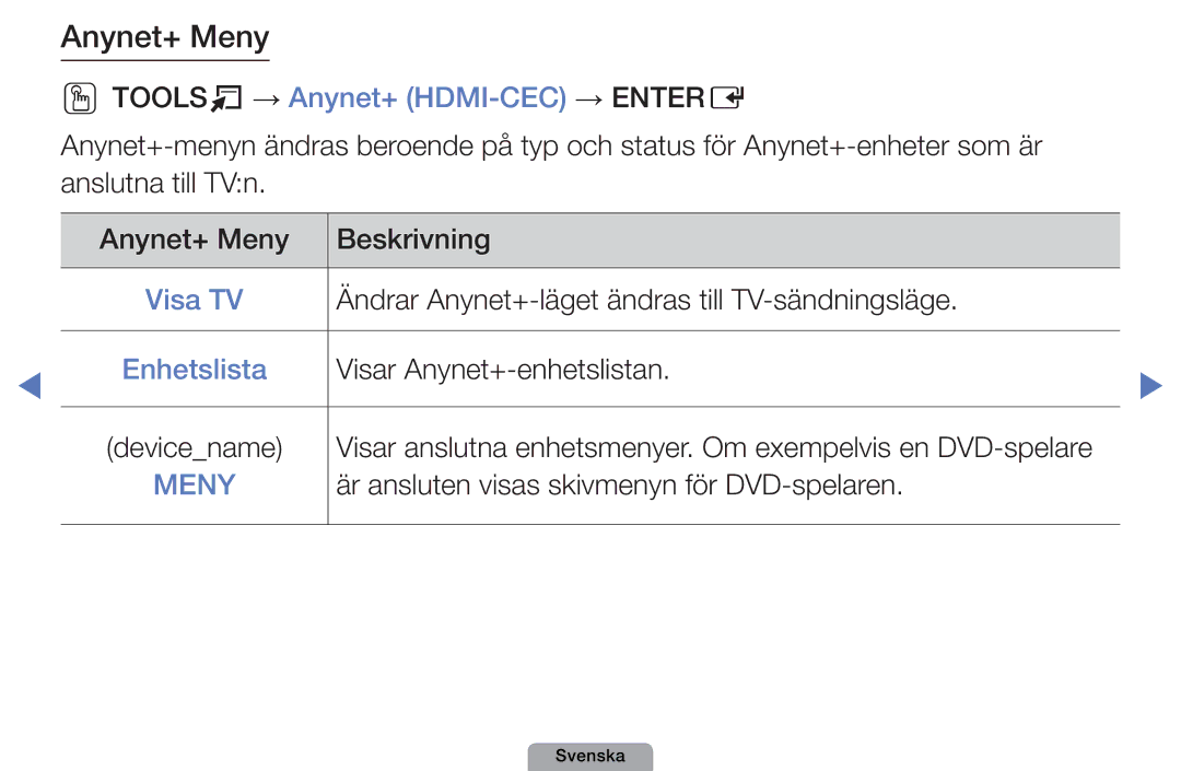 Samsung UE46D5707RKXXE manual Ootoolst → Anynet+ HDMI-CEC → Entere, Ändrar Anynet+-läget ändras till TV-sändningsläge 