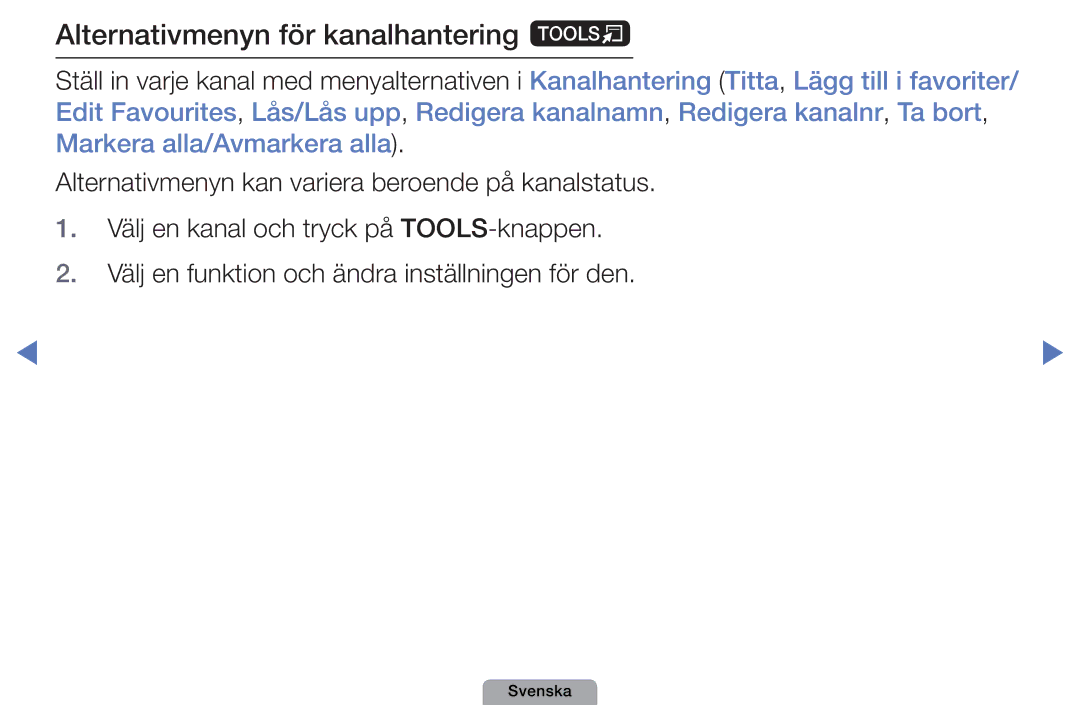 Samsung UE40D5005PWXXE, UE22D5000NHXXC, UE27D5000NHXXC, UE40D5707RKXXE, UE46D5707RKXXE Alternativmenyn för kanalhantering t 