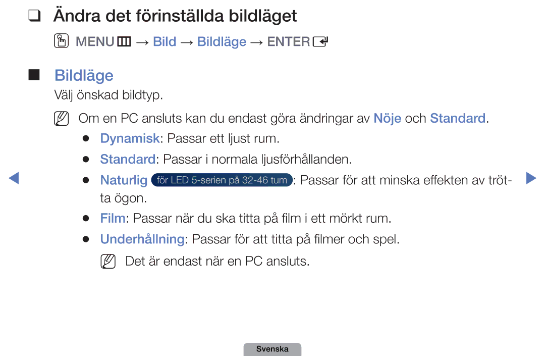 Samsung UE32D4005NWXXE, UE22D5000NHXXC Ändra det förinställda bildläget, OOMENUm → Bild → Bildläge → Entere, Naturlig 