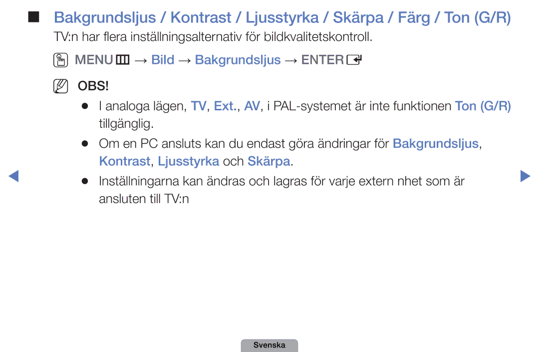 Samsung UE37D5005PWXXE manual OOMENUm → Bild → Bakgrundsljus → Entere, Kontrast, Ljusstyrka och Skärpa, Ansluten till TVn 