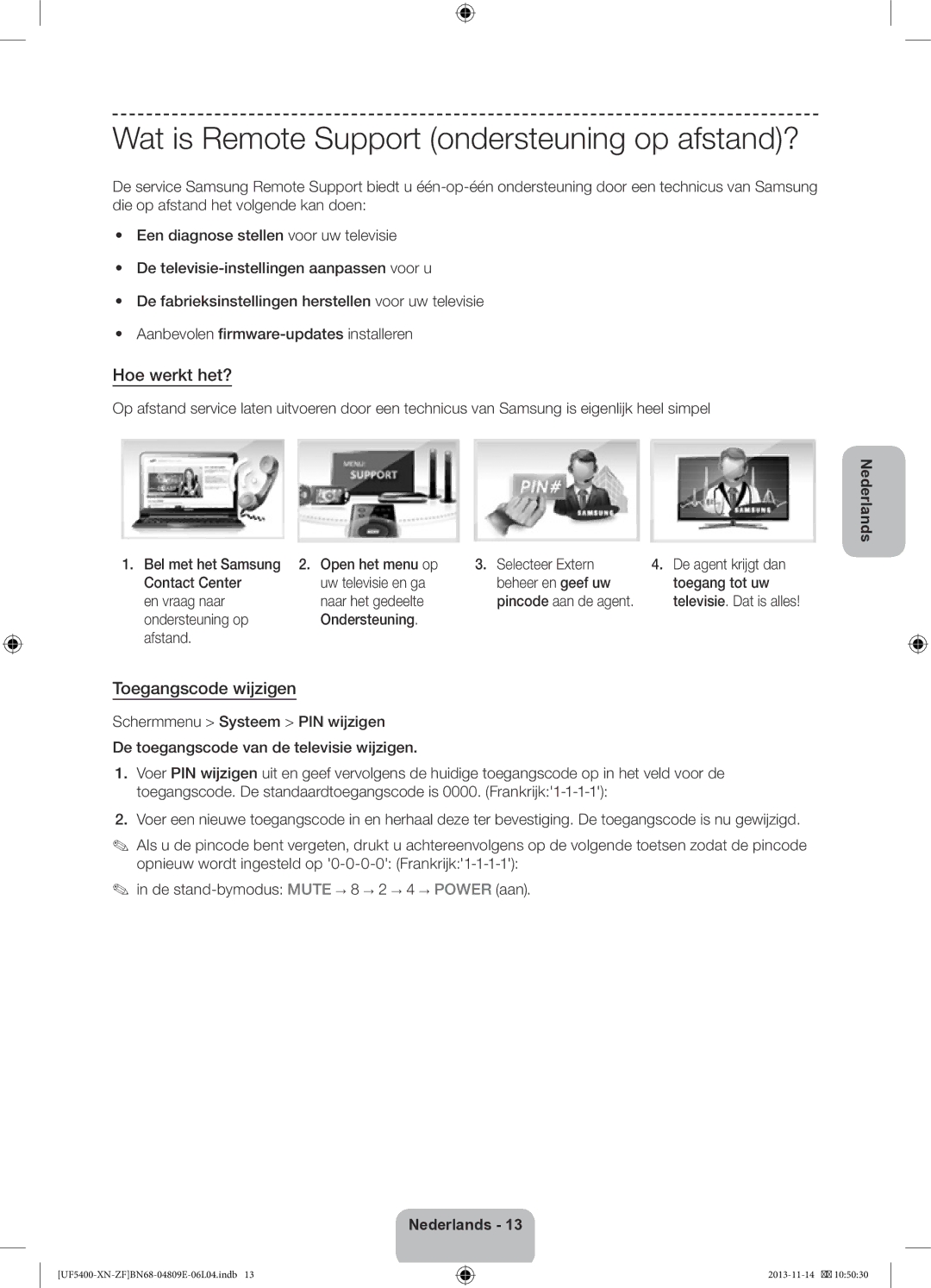 Samsung UE22F5400AWXZF manual Wat is Remote Support ondersteuning op afstand?, Hoe werkt het?, Toegangscode wijzigen 