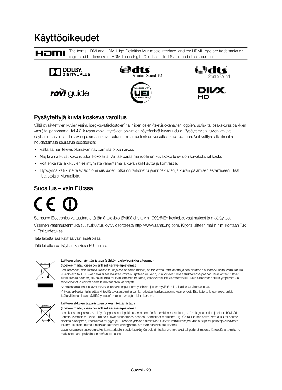 Samsung UE22H5615AKXXE, UE22H5605AKXXE manual Käyttöoikeudet, Pysäytettyjä kuvia koskeva varoitus, Suositus vain EUssa 