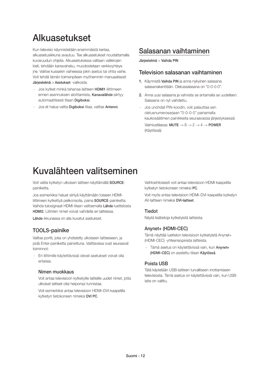 Samsung UE22H5615AKXXE Alkuasetukset, Kuvalähteen valitseminen, Salasanan vaihtaminen, Television salasanan vaihtaminen 