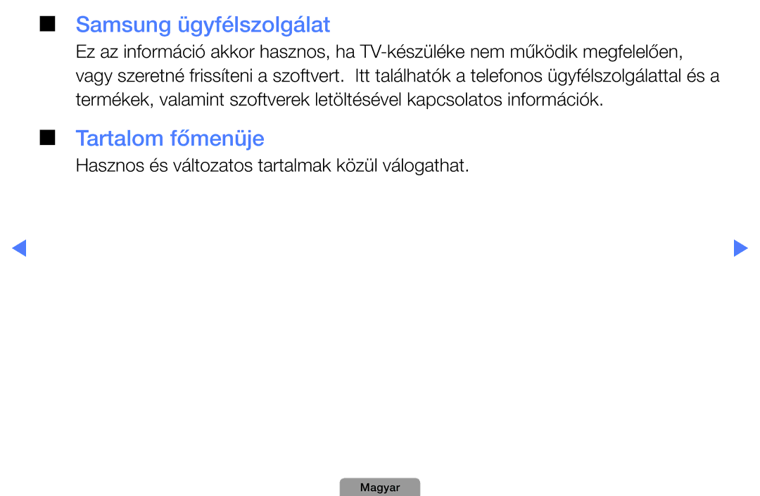 Samsung UE40D5000PWXZG manual Samsung ügyfélszolgálat, Tartalom főmenüje, Hasznos és változatos tartalmak közül válogathat 