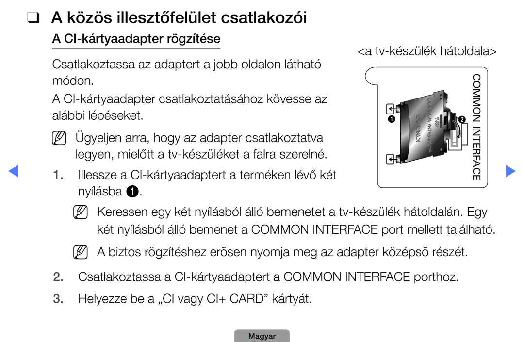 Samsung UE32D4010NWXXH manual Közös illesztőfelület csatlakozói, Illessze a CI-kártyaadaptert a terméken lévő két Nyílásba 